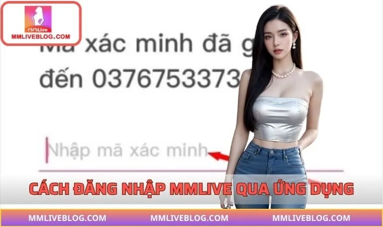 Cách truy cập MMLIVE trên app chính chủ