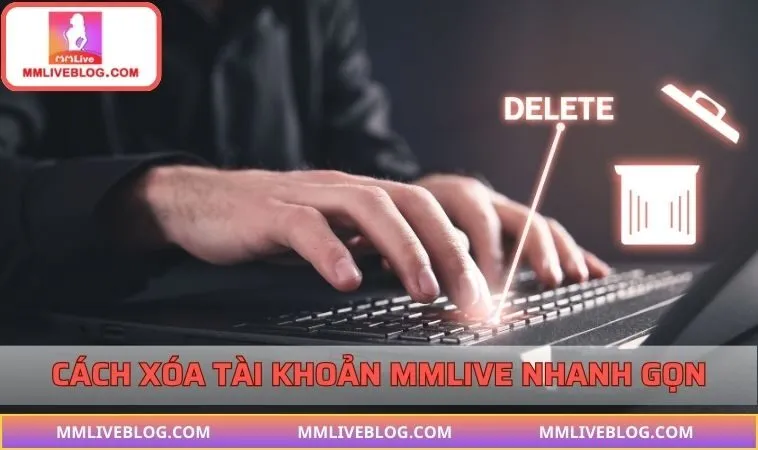 Cách xóa tài khoản mmlive
