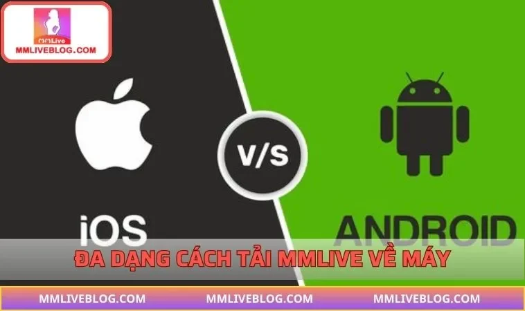 Đa dạng cách tải MMLIVE về máy