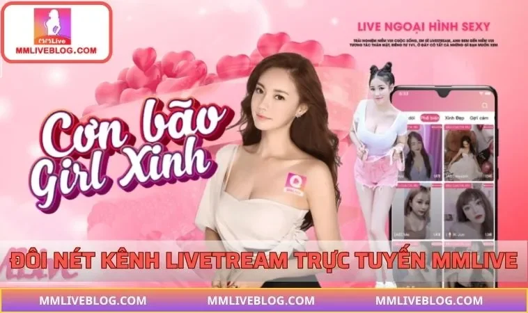 Đôi nét về kênh livestream trực tuyến MMLIVE