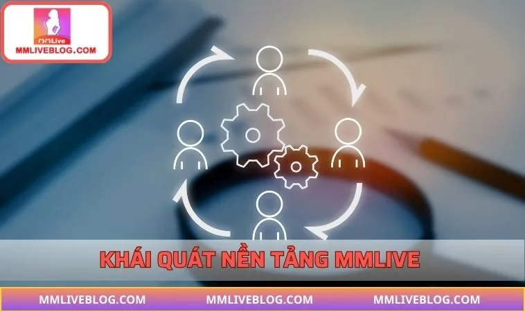 Giới thiệu kênh livestream MMLIVE hấp dẫn