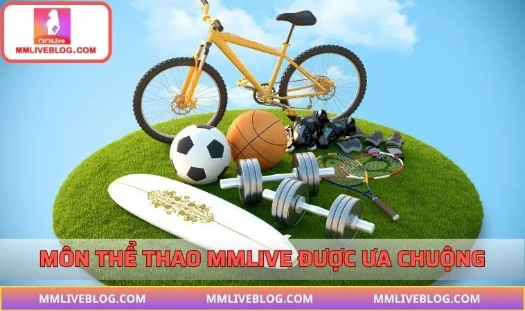 Hàng loạt môn Thể Thao MMLIVE cho hội viên trải nghiệm