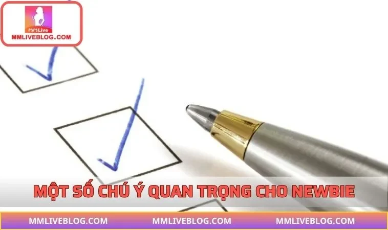 Một số chú ý quan trọng cho newbie 2025