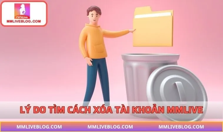Nguyên nhân người chơi tìm cách xóa tài khoản MMLIVE