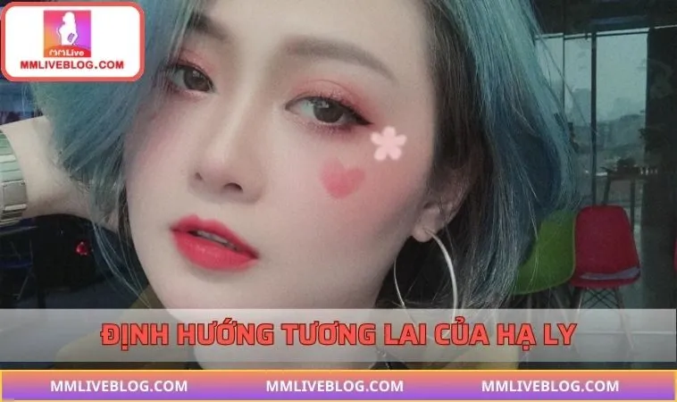 Những dự án đang ấp ủ của hotgirl livestream Hạ Ly