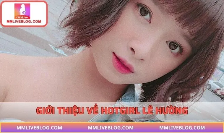 Sơ lược về Lê Hường MMLIVE đình đám 2025