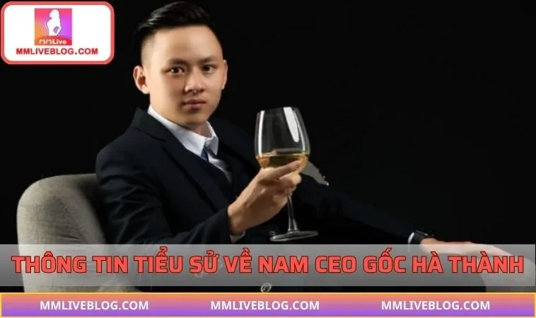 Thông tin tiểu sử về nam ceo gốc Hà thành