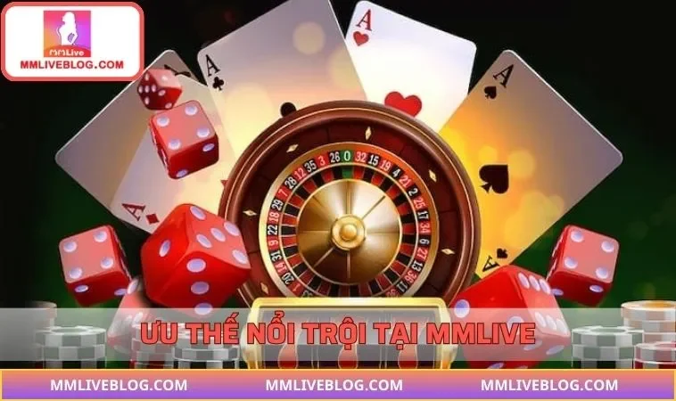 Ưu thế nổi trội khi bạn chọn MMLIVE